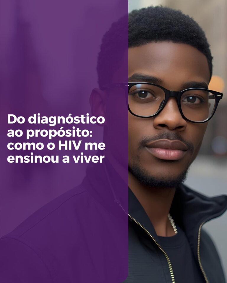 Do diagnóstico ao propósito: como o HIV me ensinou a viver