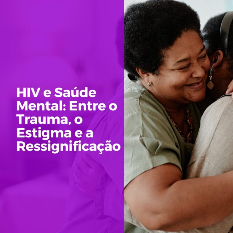 HIV e Saúde Mental: Entre o Trauma, o Estigma e a Ressignificação