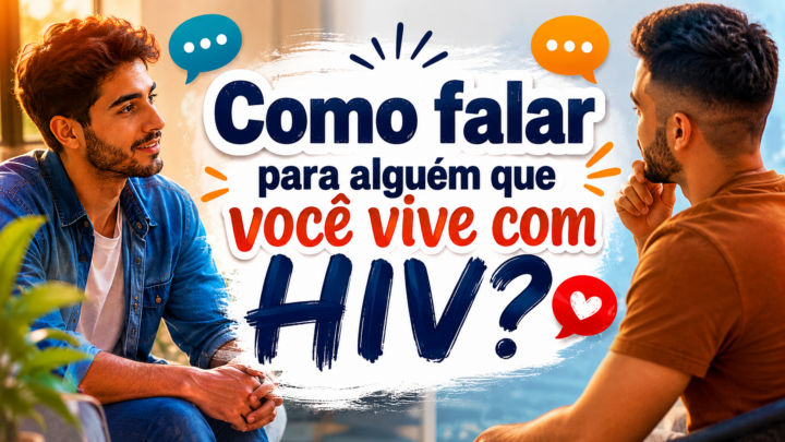 Como falar para alguém que você vive com HIV?