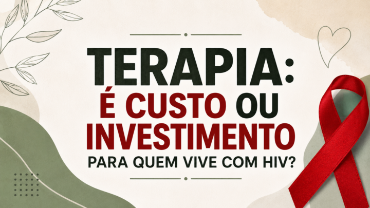 Terapia: é custo ou investimento para quem vive com HIV?
