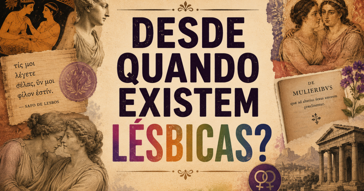 Desde Quando Existem Lésbicas? A História do Amor Entre Mulheres Muito Antes da Palavra “Lésbica”