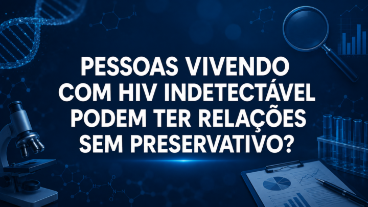 Pessoas vivendo com HIV indetectável podem ter relações sem preservativo?
