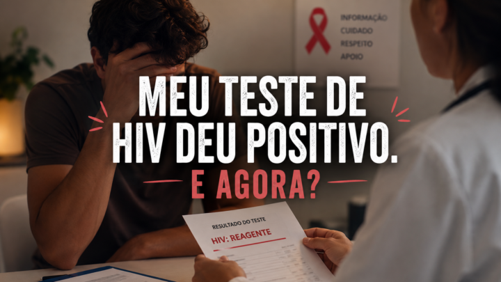 Meu teste de HIV deu positivo. E agora?