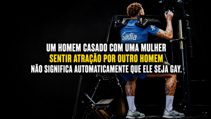 Um homem casado com uma mulher sentir atração por outro homem não significa automaticamente que ele seja gay