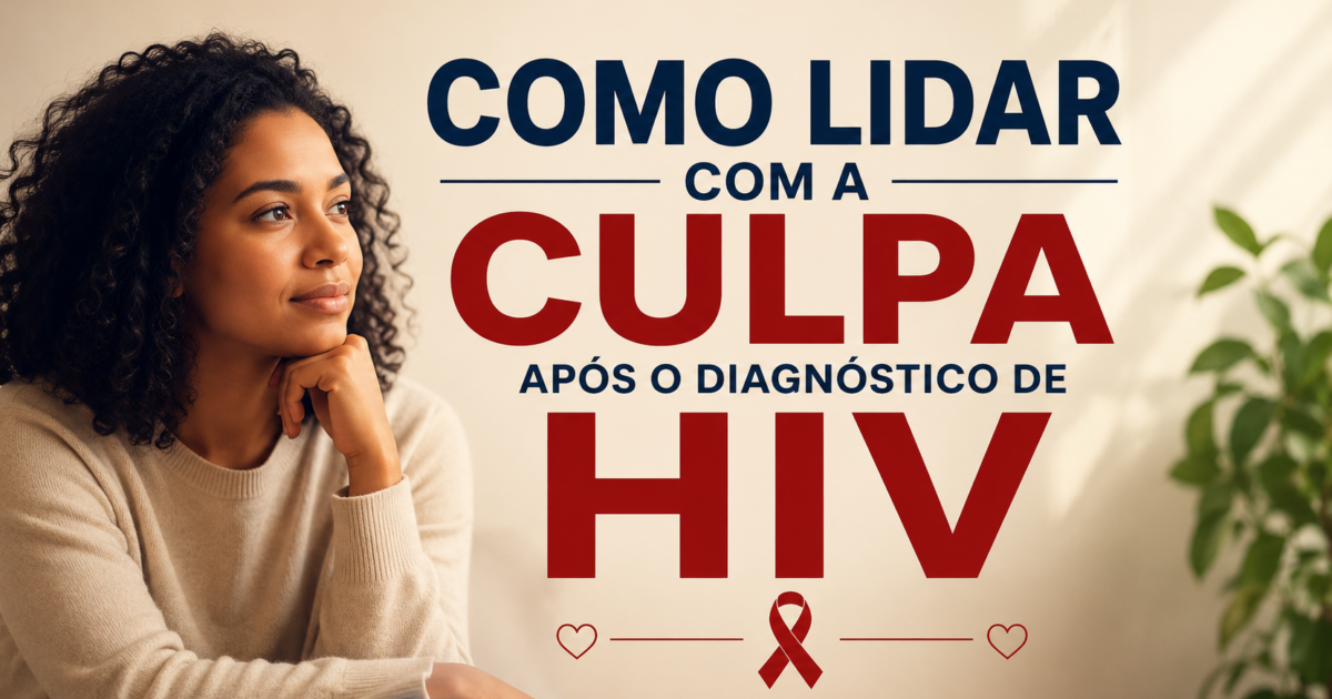 Como lidar com a culpa após o diagnóstico de HIV? Um olhar da psicanálise
