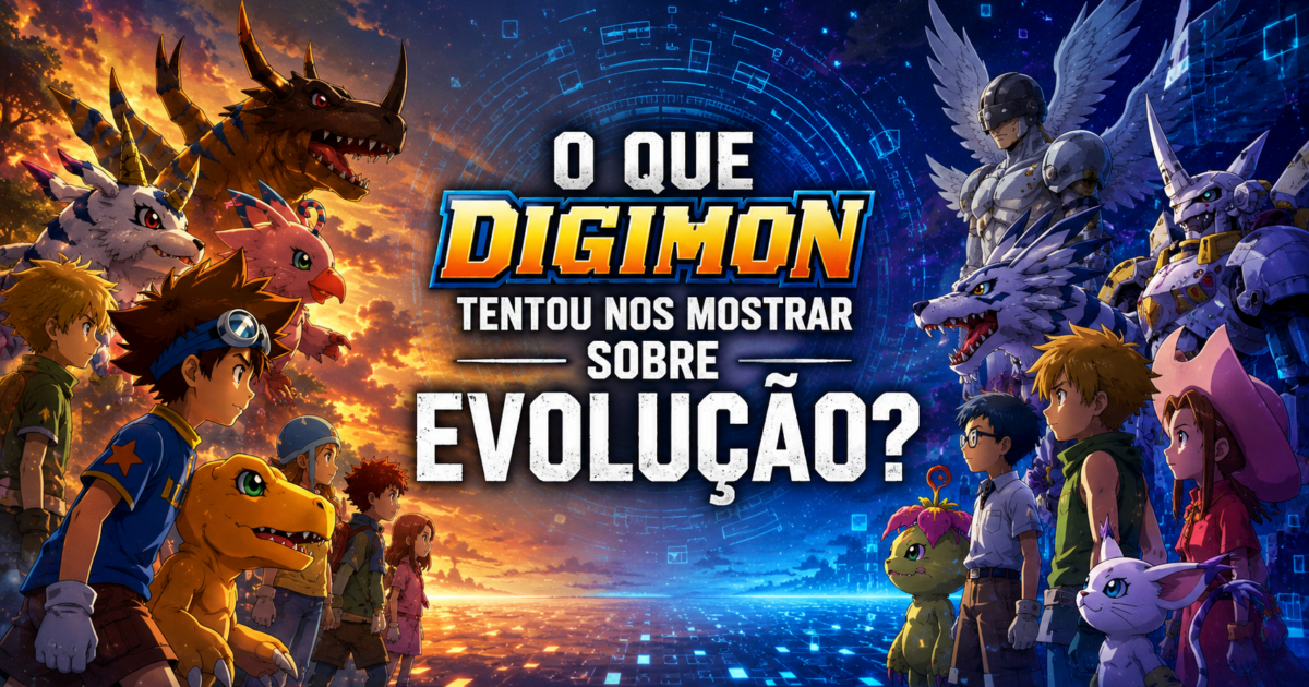O que Digimon tentou nos mostrar sobre evolução?
