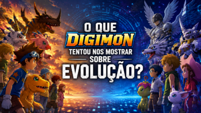 O que Digimon tentou nos mostrar sobre evolução?