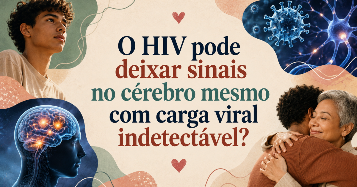 O HIV pode deixar sinais no cérebro mesmo com carga viral indetectável?