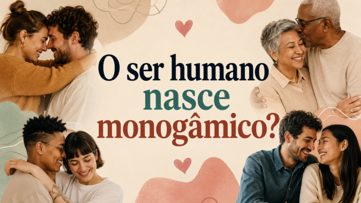 O ser humano nasce monogâmico?