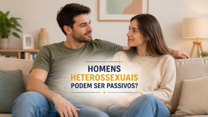Homens heterossexuais podem ser passivos?