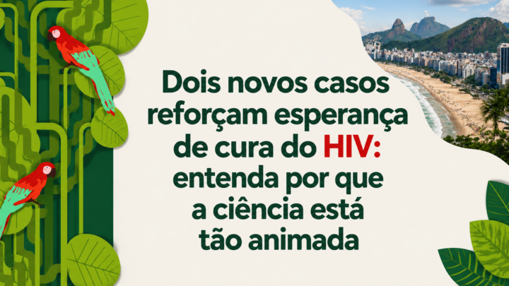 Dois novos casos reforçam esperança de cura do HIV: entenda por que a ciência está tão animada