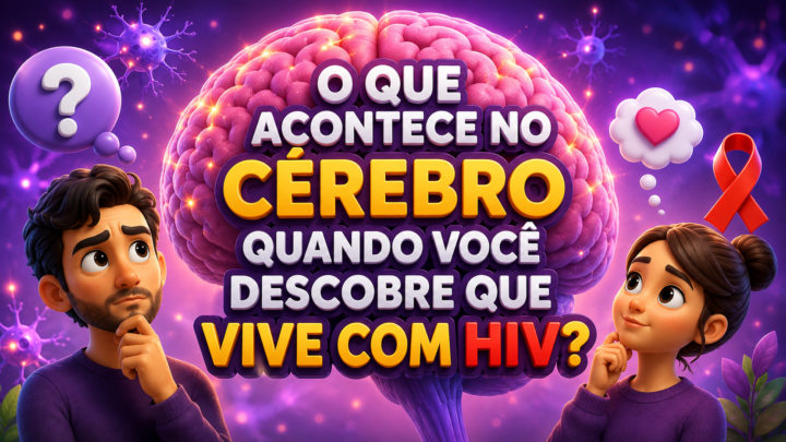 O que acontece no cérebro quando você descobre que vive com HIV?