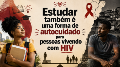 Estudar também é uma forma de autocuidado de pessoas vivendo com HIV