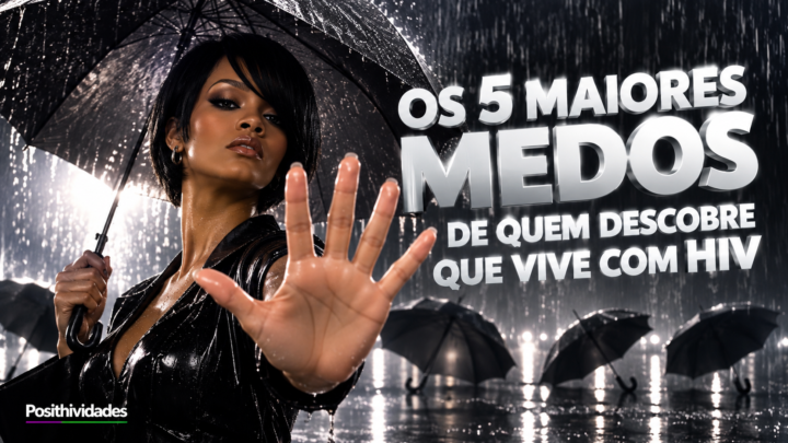 Os 5 maiores medos de quem descobre que vive com HIV