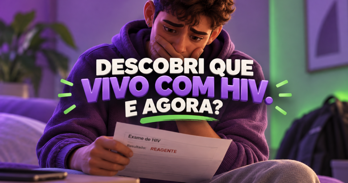 Descobri que vivo com HIV. E agora?