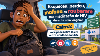 Esqueceu, perdeu, molhou ou roubaram sua medicação de HIV durante uma viagem? Calma: você pode retirá-la em outra unidade do SUS