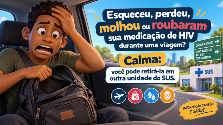 Esqueceu, perdeu, molhou ou roubaram sua medicação de HIV durante uma viagem? Calma: você pode retirá-la em outra unidade do SUS