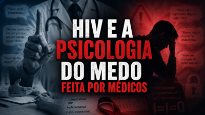 HIV e a psicologia do medo: quando o próprio médico mantém o estigma