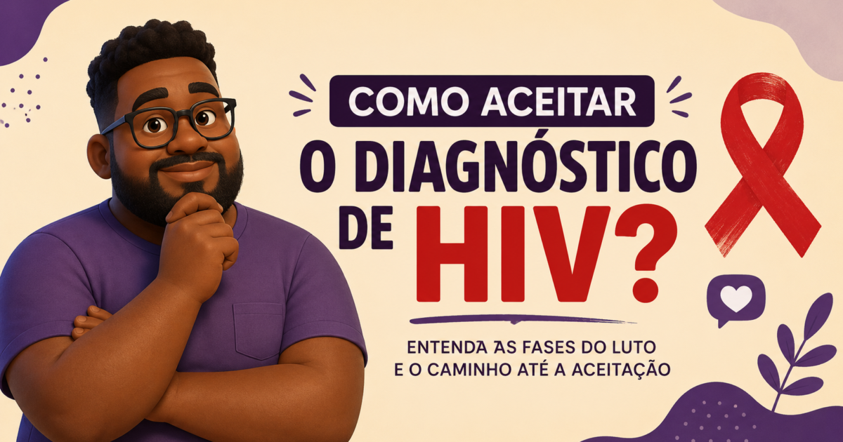 Como aceitar o diagnóstico de HIV? Entenda as fases do luto e o caminho até a aceitação