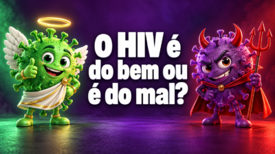 O HIV é do bem ou é do mal?