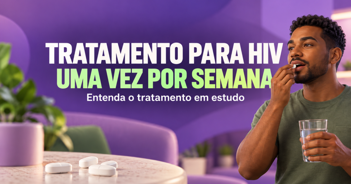 Tratamento para HIV uma vez por semana: entenda como funciona o tratamento em estudo