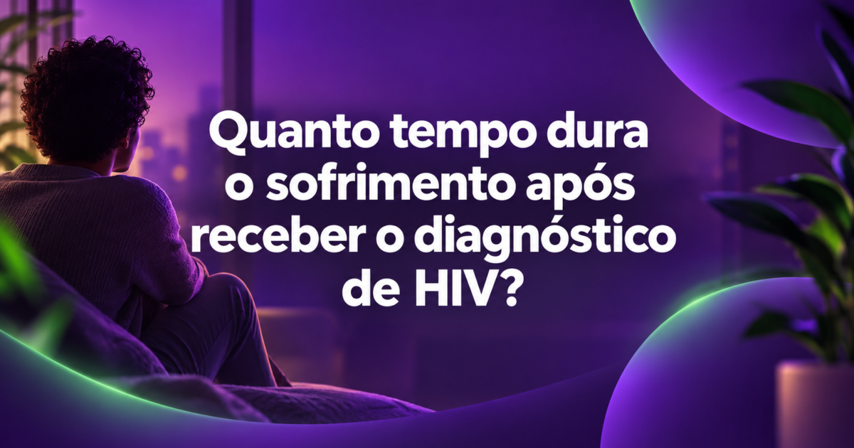 Quanto tempo dura o sofrimento após receber o diagnóstico de HIV?