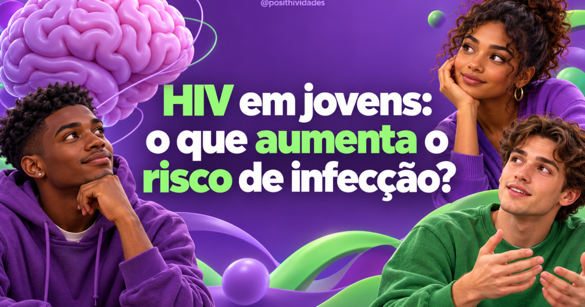 HIV em jovens: o que aumenta o risco de infecção?